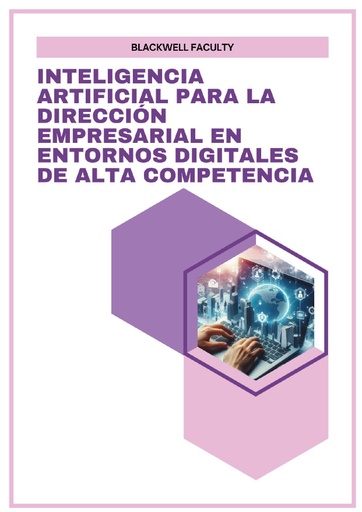 INTELIGENCIA ARTIFICIAL PARA LA DIRECCIÓN EMPRESARIAL EN ENTORNOS DIGITALES DE ALTA COMPETENCIA