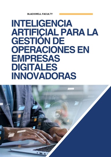 INTELIGENCIA ARTIFICIAL PARA LA GESTIÓN DE OPERACIONES EN EMPRESAS DIGITALES INNOVADORAS