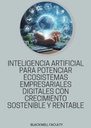 INTELIGENCIA ARTIFICIAL PARA POTENCIAR ECOSISTEMAS EMPRESARIALES DIGITALES CON CRECIMIENTO SOSTENIBLE Y RENTABLE