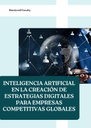 INTELIGENCIA ARTIFICIAL EN LA CREACIÓN DE ESTRATEGIAS DIGITALES PARA EMPRESAS COMPETITIVAS GLOBALES