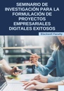 SEMINARIO DE INVESTIGACIÓN PARA LA FORMULACIÓN DE PROYECTOS EMPRESARIALES DIGITALES EXITOSOS