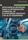INTELIGENCIA ARTIFICIAL PARA LA OPTIMIZACIÓN COMERCIAL DE PLATAFORMAS DIGITALES CON ALTO DESEMPEÑO