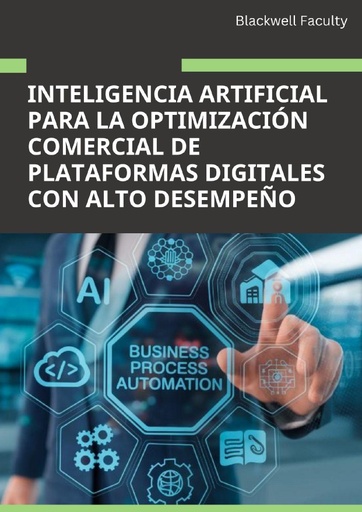 INTELIGENCIA ARTIFICIAL PARA LA OPTIMIZACIÓN COMERCIAL DE PLATAFORMAS DIGITALES CON ALTO DESEMPEÑO