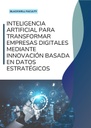 INTELIGENCIA ARTIFICIAL PARA TRANSFORMAR EMPRESAS DIGITALES MEDIANTE INNOVACIÓN BASADA EN DATOS ESTRATÉGICOS