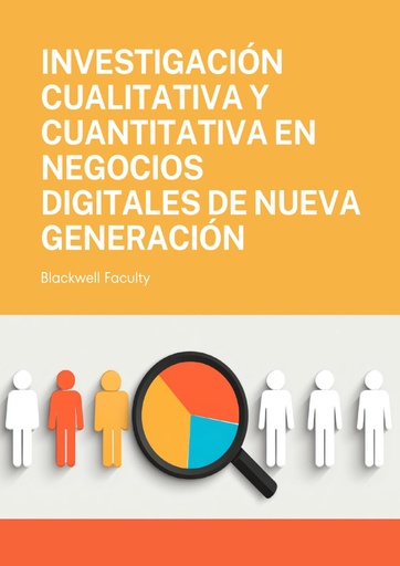 INVESTIGACIÓN CUALITATIVA Y CUANTITATIVA EN NEGOCIOS DIGITALES DE NUEVA GENERACIÓN