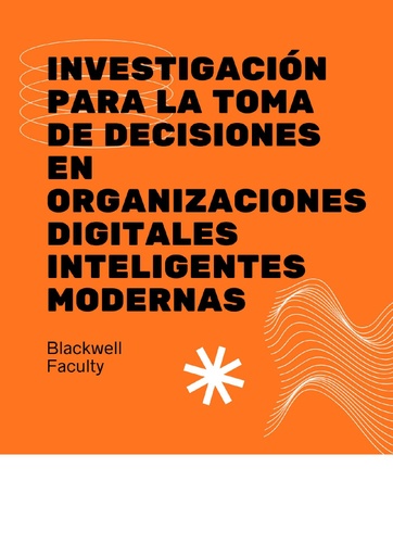 INVESTIGACIÓN PARA LA TOMA DE DECISIONES EN ORGANIZACIONES DIGITALES INTELIGENTES MODERNAS