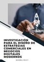 INVESTIGACIÓN PARA EL DISEÑO DE ESTRATEGIAS COMERCIALES EN NEGOCIOS DIGITALES MODERNOS