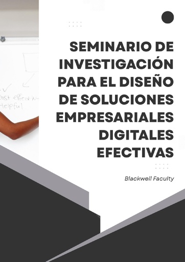 SEMINARIO DE INVESTIGACIÓN PARA EL DISEÑO DE SOLUCIONES EMPRESARIALES DIGITALES EFECTIVAS