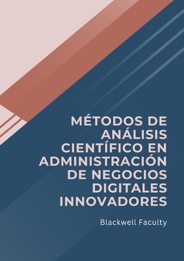 MÉTODOS DE ANÁLISIS CIENTÍFICO EN ADMINISTRACIÓN DE NEGOCIOS DIGITALES INNOVADORES
