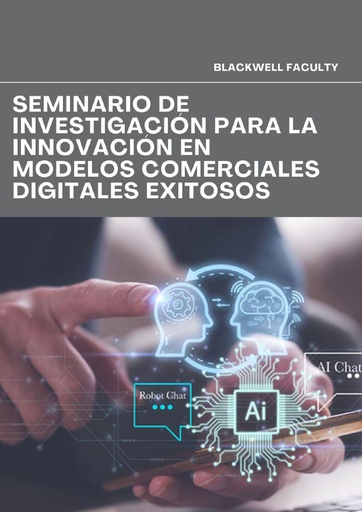 SEMINARIO DE INVESTIGACIÓN PARA LA INNOVACIÓN EN MODELOS COMERCIALES DIGITALES EXITOSOS