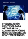 INVESTIGACIÓN CIENTÍFICA PARA OPTIMIZAR LA ADMINISTRACIÓN DE NEGOCIOS DIGITALES CONTEMPORÁNEOS