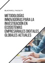 METODOLOGÍAS INNOVADORAS PARA LA INVESTIGACIÓN EN ECOSISTEMAS EMPRESARIALES DIGITALES GLOBALES ACTUALES