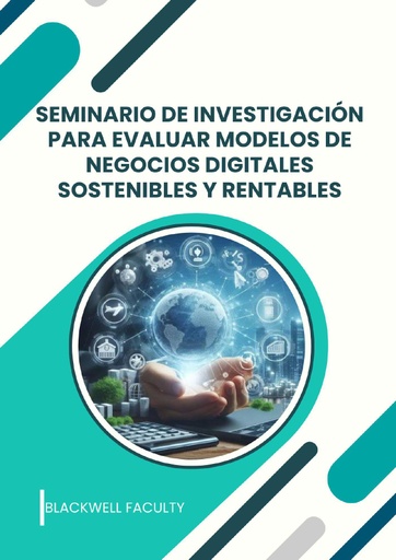 SEMINARIO DE INVESTIGACIÓN PARA EVALUAR MODELOS DE NEGOCIOS DIGITALES SOSTENIBLES Y RENTABLES
