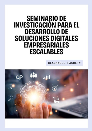 SEMINARIO DE INVESTIGACIÓN PARA EL DESARROLLO DE SOLUCIONES DIGITALES EMPRESARIALES ESCALABLES