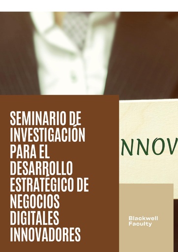 SEMINARIO DE INVESTIGACIÓN PARA EL DESARROLLO ESTRATÉGICO DE NEGOCIOS DIGITALES INNOVADORES