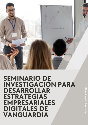 SEMINARIO DE INVESTIGACIÓN PARA DESARROLLAR ESTRATEGIAS EMPRESARIALES DIGITALES DE VANGUARDIA