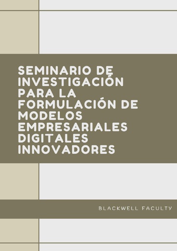 SEMINARIO DE INVESTIGACIÓN PARA LA FORMULACIÓN DE MODELOS EMPRESARIALES DIGITALES INNOVADORES