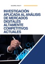 INVESTIGACIÓN APLICADA AL ANÁLISIS DE MERCADOS DIGITALES ALTAMENTE COMPETITIVOS ACTUALES