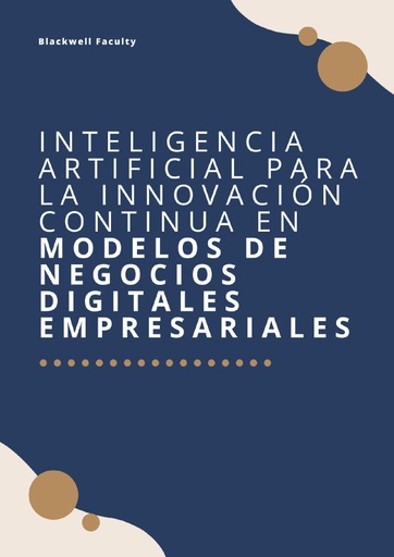 INTELIGENCIA ARTIFICIAL PARA LA INNOVACIÓN CONTINUA EN MODELOS DE NEGOCIOS DIGITALES EMPRESARIALES