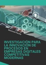 INVESTIGACIÓN PARA LA INNOVACIÓN DE PROCESOS EN EMPRESAS DIGITALES COMPETITIVAS MODERNAS