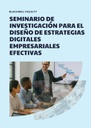 SEMINARIO DE INVESTIGACIÓN PARA EL DISEÑO DE ESTRATEGIAS DIGITALES EMPRESARIALES EFECTIVAS