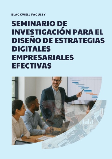 SEMINARIO DE INVESTIGACIÓN PARA EL DISEÑO DE ESTRATEGIAS DIGITALES EMPRESARIALES EFECTIVAS