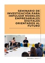 SEMINARIO DE INVESTIGACIÓN PARA IMPULSAR MODELOS EMPRESARIALES DIGITALES ORIENTADOS AL FUTURO