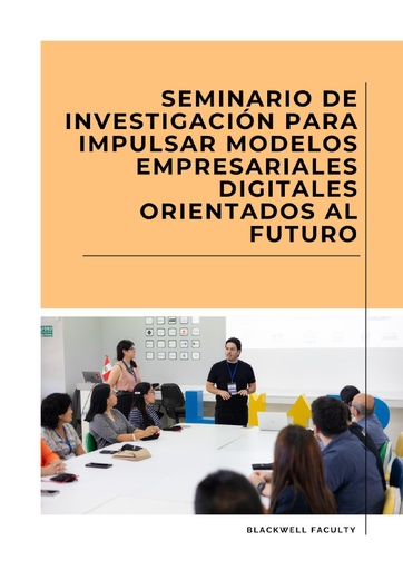 SEMINARIO DE INVESTIGACIÓN PARA IMPULSAR MODELOS EMPRESARIALES DIGITALES ORIENTADOS AL FUTURO