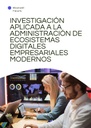 INVESTIGACIÓN APLICADA A LA ADMINISTRACIÓN DE ECOSISTEMAS DIGITALES EMPRESARIALES MODERNOS