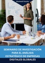 SEMINARIO DE INVESTIGACIÓN PARA EL ANÁLISIS ESTRATÉGICO DE EMPRESAS DIGITALES GLOBALES