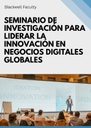 SEMINARIO DE INVESTIGACIÓN PARA LIDERAR LA INNOVACIÓN EN NEGOCIOS DIGITALES GLOBALES
