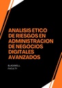 ANALISIS ETICO DE RIESGOS EN ADMINISTRACION DE NEGOCIOS DIGITALES AVANZADOS