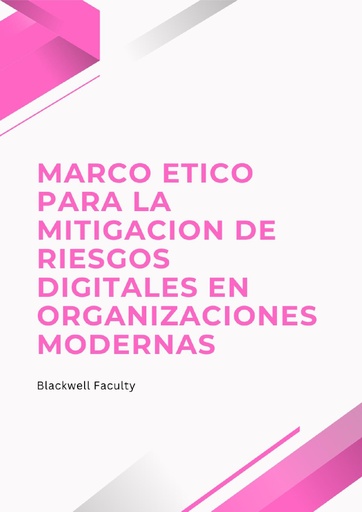 MARCO ETICO PARA LA MITIGACION DE RIESGOS DIGITALES EN ORGANIZACIONES MODERNAS