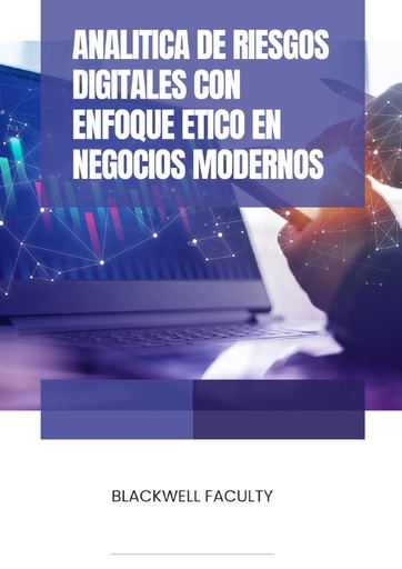ANALITICA DE RIESGOS DIGITALES CON ENFOQUE ETICO EN NEGOCIOS MODERNOS