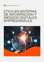 ETICA EN SISTEMAS DE INFORMACION Y RIESGOS DIGITALES EMPRESARIALES
