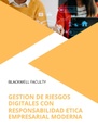 GESTION DE RIESGOS DIGITALES CON RESPONSABILIDAD ETICA EMPRESARIAL MODERNA