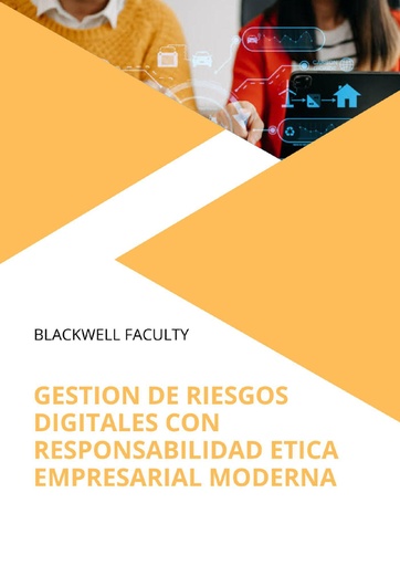 GESTION DE RIESGOS DIGITALES CON RESPONSABILIDAD ETICA EMPRESARIAL MODERNA