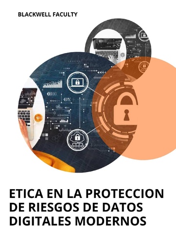 ETICA EN LA PROTECCION DE RIESGOS DE DATOS DIGITALES MODERNOS