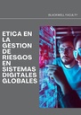 ETICA EN LA GESTION DE RIESGOS EN SISTEMAS DIGITALES GLOBALES