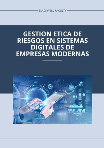 GESTION ETICA DE RIESGOS EN SISTEMAS DIGITALES DE EMPRESAS MODERNAS