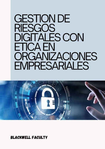 GESTION DE RIESGOS DIGITALES CON ETICA EN ORGANIZACIONES EMPRESARIALES