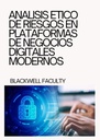 ANALISIS ETICO DE RIESGOS EN PLATAFORMAS DE NEGOCIOS DIGITALES MODERNOS