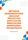MÉTODOS MODERNOS PARA ANALIZAR PROYECTOS DIGITALES DE INNOVACIÓN EMPRESARIAL TECNOLÓGICA