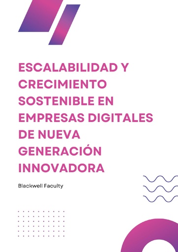 ESCALABILIDAD Y CRECIMIENTO SOSTENIBLE EN EMPRESAS DIGITALES DE NUEVA GENERACIÓN INNOVADORA