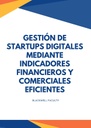 GESTIÓN DE STARTUPS DIGITALES MEDIANTE INDICADORES FINANCIEROS Y COMERCIALES EFICIENTES
