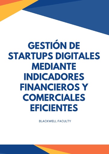 GESTIÓN DE STARTUPS DIGITALES MEDIANTE INDICADORES FINANCIEROS Y COMERCIALES EFICIENTES
