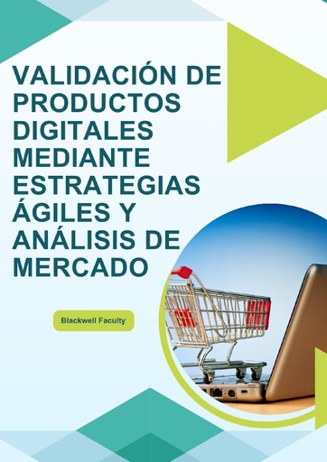 VALIDACIÓN DE PRODUCTOS DIGITALES MEDIANTE ESTRATEGIAS ÁGILES Y ANÁLISIS DE MERCADO