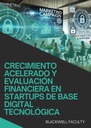 CRECIMIENTO ACELERADO Y EVALUACIÓN FINANCIERA EN STARTUPS DE BASE DIGITAL TECNOLÓGICA