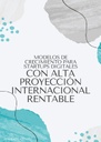 MODELOS DE CRECIMIENTO PARA STARTUPS DIGITALES CON ALTA PROYECCIÓN INTERNACIONAL RENTABLE