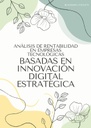 ANÁLISIS DE RENTABILIDAD EN EMPRESAS TECNOLÓGICAS BASADAS EN INNOVACIÓN DIGITAL ESTRATÉGICA